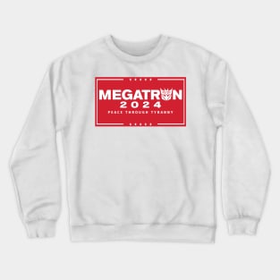 Megatron For President - Peace Through Tyranny I Crewneck Sweatshirt